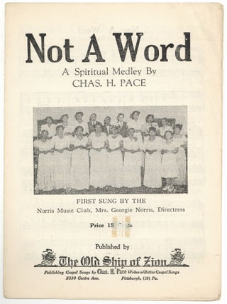 Item #516916 [Sheet music]: Not A Word: A Spiritual Medley. Charles H. PACE