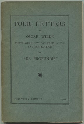 Item #517012 FOUR LETTERS by Oscar Wilde, Which Were Not Included in the English Edition of "De...