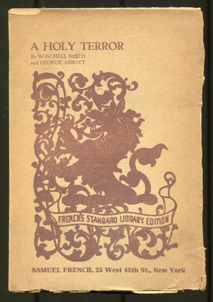 Item #517209 A Holy Terror: A None-Too-Serious Drama. George ABBOTT, Winchell Smith