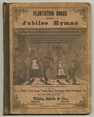 Item #517316 Plantation Songs and Jubilee Hymns. A Collection of the Most Popular Ethiopian...