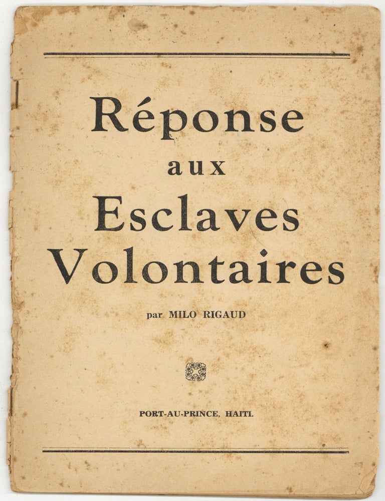 Reponse Aux Esclaves Volontaires. Milo RIGAUD.