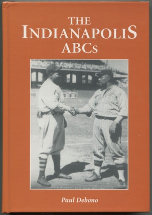 Item #517382 The Indianapolis ABCs: History of a Premier Team in the Negro Leagues. Paul DEBONO
