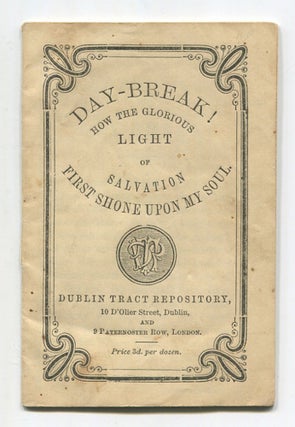 Item #517399 Day-Break! How the Glorious Light of Salvation First Shone Upon My Soul