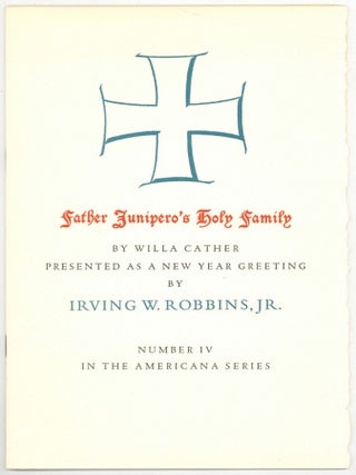 Item #517458 [Cover Title]: Father Junipero&rsquo;s Holy Family: Presented as a New Year Greeting by...