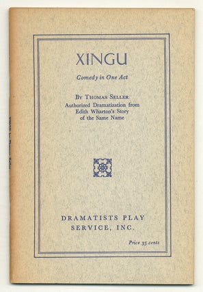 Item #517467 Xingu. A Comedy in One Act by Thomas Seller. Authorized Dramatization from Edith...