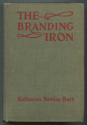 Item #517526 The Branding Iron. Katharine Newlin BURT