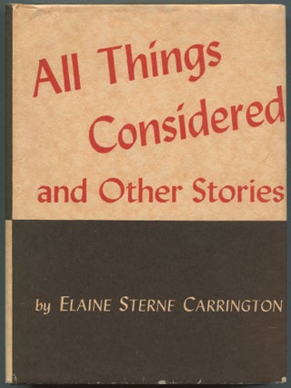 All Things Considered and Other Stories. Elaine Sterne CARRINGTON.
