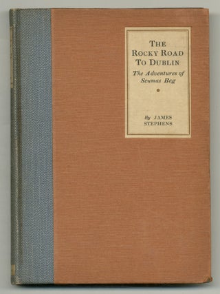 The Rocky Road to Dublin: The Adventures of Seumas Beg. James STEPHENS.
