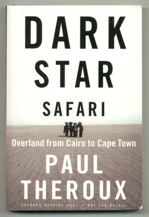 Item #518007 Dark Star Safari: Overland from Cairo to Cape Town. Paul THEROUX