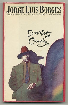 Item #518065 Evaristo Carriego: A Book of Old-time Buenos Aires. Jorge Luis BORGES