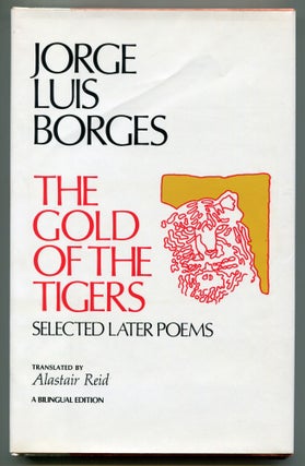 Item #518196 The Gold of the Tigers: Selected Later Poems. Jorge Luis BORGES