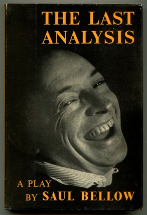 Item #518437 The Last Analysis: A Play. Saul BELLOW