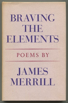 Item #518450 Braving the Elements: Poems. James MERRILL