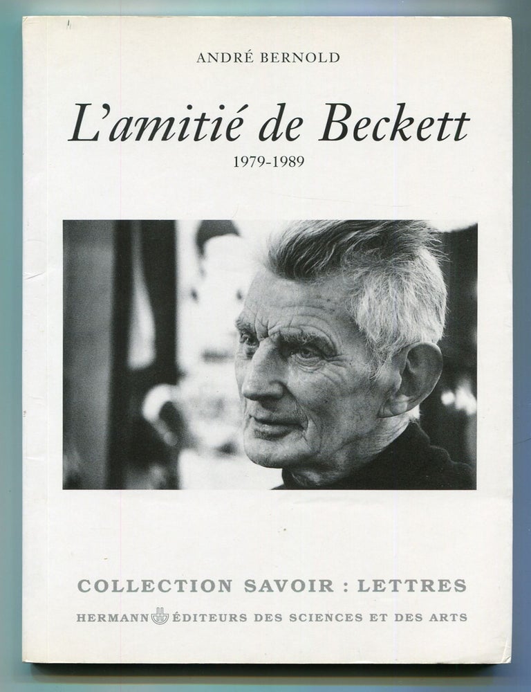 Item #518561 L'Amiti&eacute; de Beckett: 1979-1989. Andr&eacute; BERNOLD.