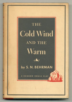 Item #518852 The Cold Wind and the Warm: A Play. S. N. BEHRMAN