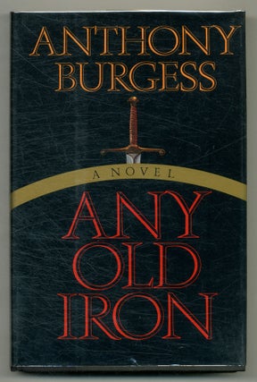 Item #519038 Any Old Iron. Anthony BURGESS