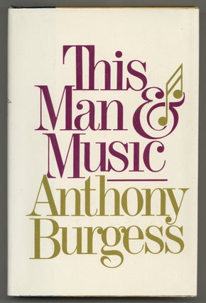 Item #519046 This Man and Music. Anthony BURGESS