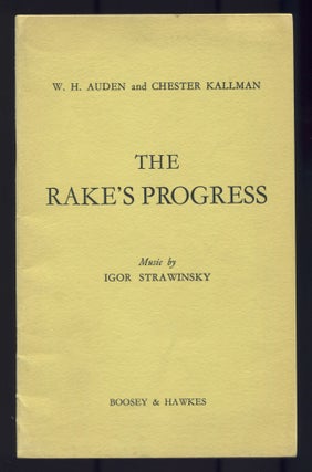 Item #519150 The Rake's Progress. Opera in Three Acts. W. H. AUDEN, Igor Strawinsky, Chester Kallman