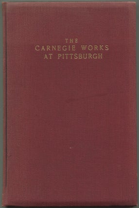 Item #519236 The Carnegie Works at Pittsburgh. Theodore DREISER