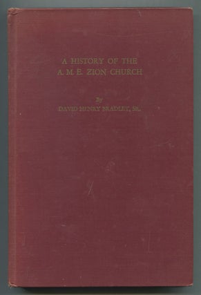 Item #519349 A History of the A.M.E. Zion Church. Part I: 1796-1872. David Henry BRADLEY