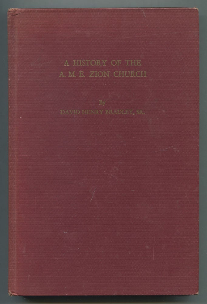 Item #519349 A History of the A.M.E. Zion Church. Part I: 1796-1872. David Henry BRADLEY.