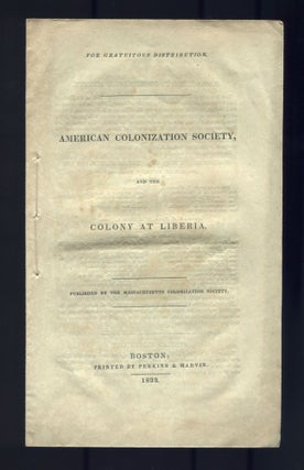 Item #519355 American Colonization Society, and the Colony at Liberia. For Gratuitous Distribution