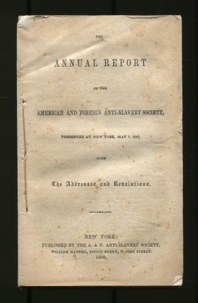 Item #519357 The Annual Report of the American and Foreign Anti-Slavery Society, Presented at New...