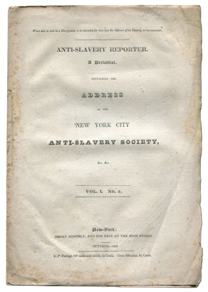 Item #519384 Anti-Slavery Reporter. A Periodical, Containing The Address of the New York City Anti-Slavery Society, &c. &c. Vol. I, No. 5. October, 1833