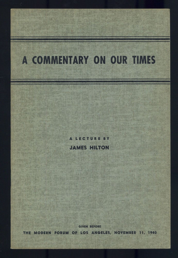 Item #519395 A Commentary on Our Times. A Lecture. Given Before The Modern Forum of Los Angeles, November 11, 1940. James HILTON.