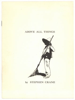Item #519439 Above All Things. Stephen CRANE