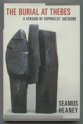 Item #519756 The Burial at Thebes. A Version of Sophocles' Antigone. Seamus Heaney SOPHOCLES