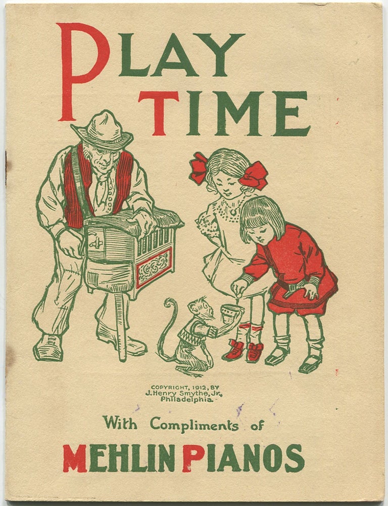 Play Time. With Compliments of Mehlin Pianos. J. Henry SMYTHE, Jr.