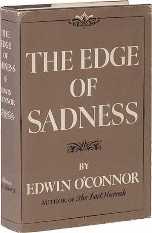 Item #51992 The Edge of Sadness. Edwin O'CONNOR.
