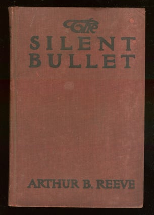 Item #52010 The Silent Bullet. Arthur B. REEVE