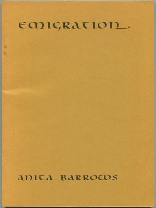 Emigration: A Collection of Poems 1970-1972. Anita BARROWS.