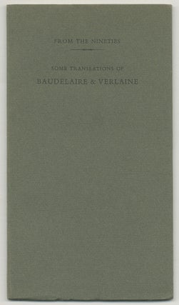 Item #520193 From the Nineties: Some Translations of Baudelaire & Verlaine by Lord Alfred...
