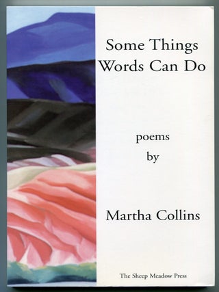 Some Things Words Can Do. Martha COLLINS.