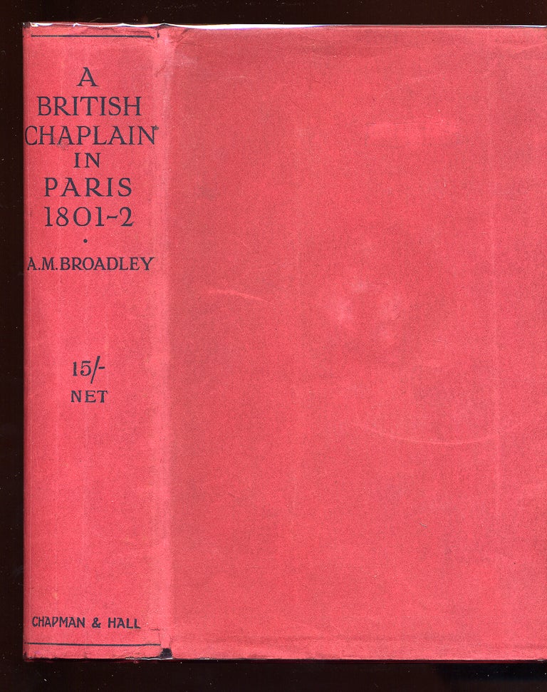 Item #52072 The Journal of a British Chaplain in Paris During The Peace Negotiations of 1801-2. A. M. BROADLEY.