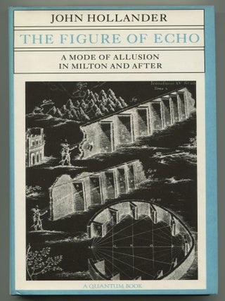 The Figure of Echo: A Mode of Allusion in Milton and After. John HOLLANDER.