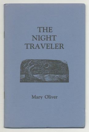 Item #520936 The Night Traveler. Mary OLIVER