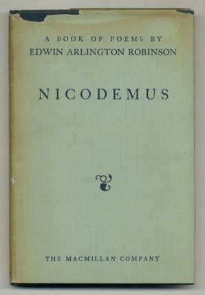 Item #521100 Nicodemus: A Book of Poems. Edwin Arlington ROBINSON