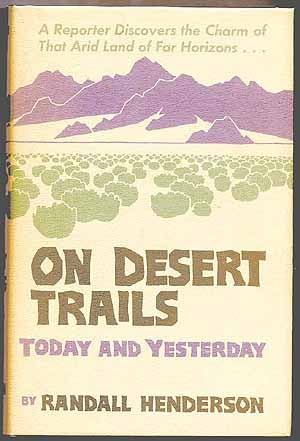 Item #52126 On Desert Trails: Today and Yesterday. Randall HENDERSON.