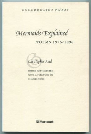 Item #521361 Mermaids Explained: Poems 1976-1996. Christopher REID, Charles SIMIC