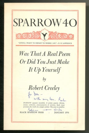 Was That a Real Poem or Did You Just Make That Up Yourself. Sparrow 40. January, 1976. Robert CREELEY.