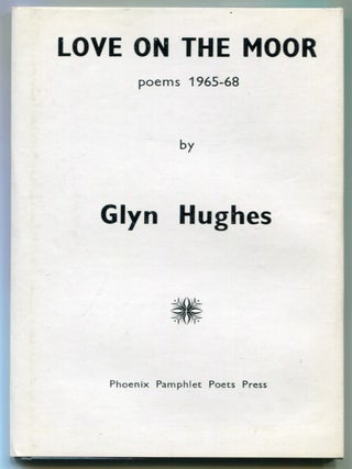 Love on the Moor: Poems 1965-68. Glyn HUGHES.