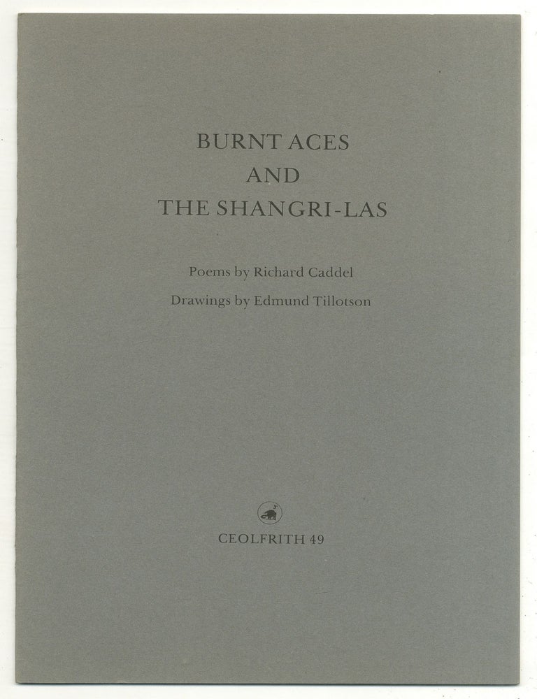 Item #522116 Burnt Aces and the Shangri-Las. Richard CADDEL.