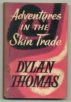 Item #522343 Adventures in the Skin Trade. Dylan THOMAS