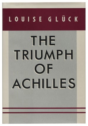 The Triumph of Achilles. Louise GLÜCK.
