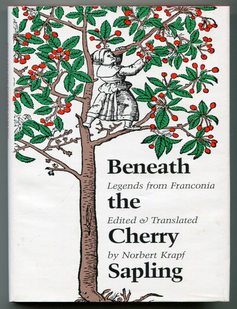 Item #522713 Beneath the Cherry Sapling: Legends from Franconia. Norbert KRAPF, edited and.