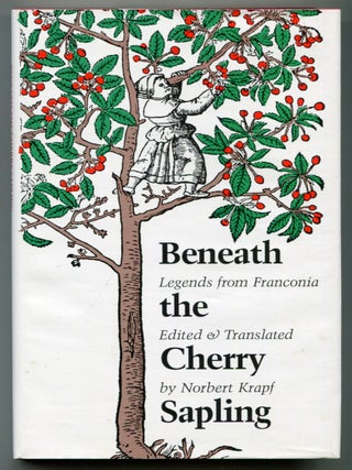 Item #522713 Beneath the Cherry Sapling: Legends from Franconia. Norbert KRAPF, edited and